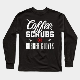 Coffee Scrubs and Rubber Gloves Long Sleeve T-Shirt